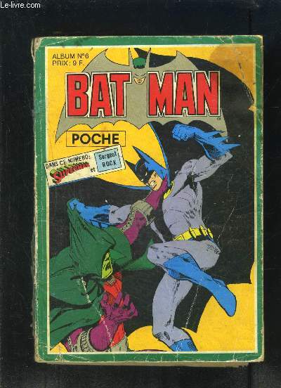 BAT MAN GEANT POCHE N6- SUPERMAN ET SERGENT ROCK/ 3 NUMEROS EN 1 VOLUME: N25- N27 ET N30- N25: Un terrible secret- La poupe de cire- L'homme miracle de la compagnie Easy- Archives Batman / N27: Deux combats en un seul- Jamais un sans deux- Robin...