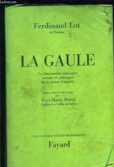 LA GAULE- LES FONDEMENTS ETHNIQUES SOCIAUX ET POLITIQUES DE LA NATION FRANCAISE