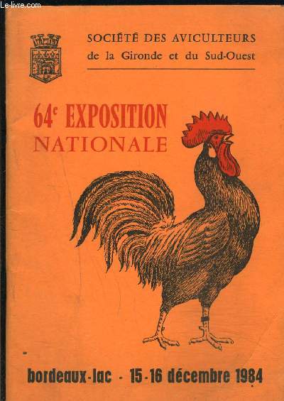 CATALOGUE D EXPOSITION: 64e EXPOSITION NATIONALE- SOCIETE DES AVICULTEURS DE LA GIRONDE ET DU SUD OUEST- BORDEAUX LAC 15-16 DEC 1984
