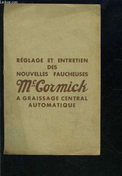 REGLAGE ET ENTRETIEN DES NOUVELLES FAUCHEUSES Mc CORMICK A GRAISSAGE CENTRAL AUTOMATIQUE