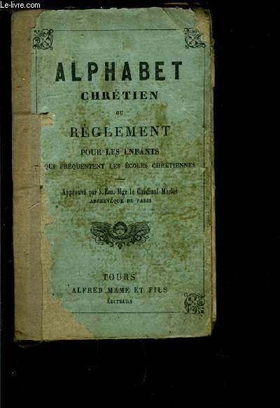 ALPHABET CHRETIEN OU REGLEMENT POUR LES ENFANTS QUI FREQUENTENT LES ECOLES CHRETIENNES