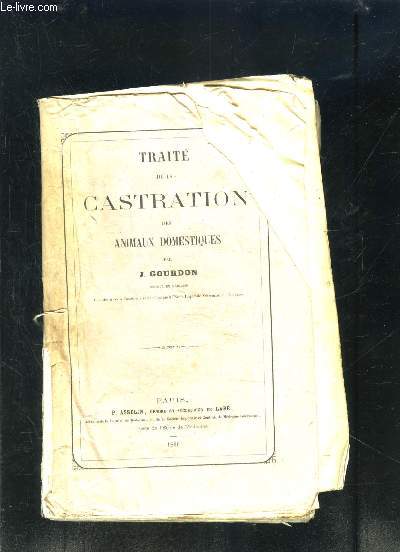 TRAITE DE LA CASTRATION DES ANIMAUX DOMESTIQUES - VENDU INCOMPLET- EN L ETAT