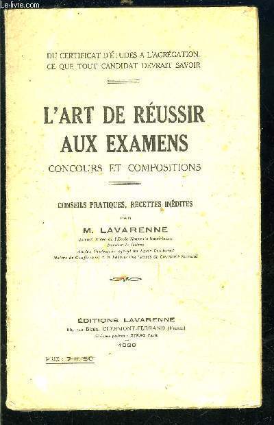L ART DE REUSSIR AUX EXAMENS- CONCOURS ET COMPOSITIONS- CONSEILS PRATIQUES, RECETTES INEDITES