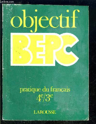 OBJECTIF BEPC- PRATIQUE DU FRANCAIS 4e- 3e