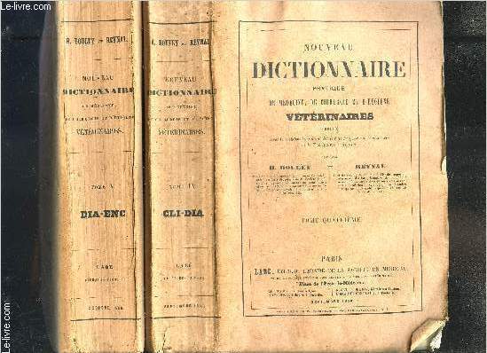 NOUVEAU DICTIONNAIRE PRATIQUE DE MEDECINE, DE CHIRURGIE ET D HYGIENE VETERINAIRES- TOME 4 ET TOME 5- EN 2 VOLUMES- Tome 4: CLI-DIA- Tome 5: DIA- ENC