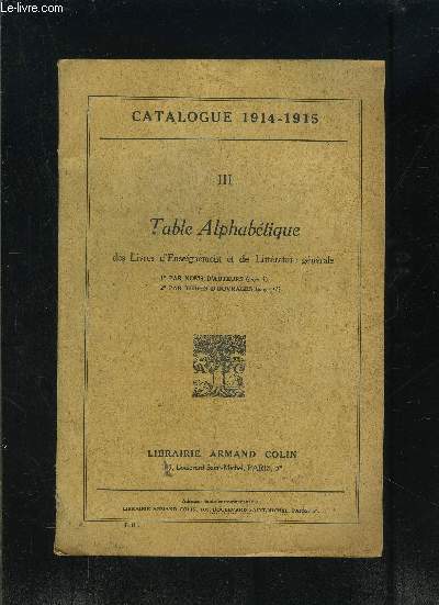 TABLE ALPHABETIQUE DES LIVRES D ENSEIGNEMENT ET DE LITTERATURE GENERALE III- CATALOGUE 1914-1915- PUBLICATIONS SUR LA GUERRE