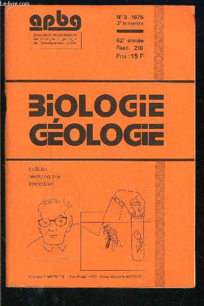 BIOLOGIE GEOLOGIE- FASC. 218 N3- 62 me anne- ASSOCIATIONS DES PROFESSEURS- petits ustensiles pour microbiologie- regards structuralistes sur les pierres, les btes et les gens....