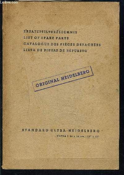 CATALOGUE DES PIECES DETACHEES- ORIGINAL HEIDELBERG- Texte en allemand, anglais, franais et espagnol- STANDARD ULTRA I-26x36cm- 10