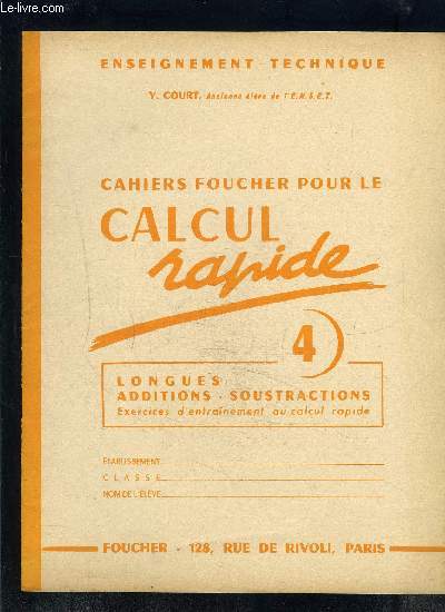 CAHIERS FOUCHER POUR LE CALCUL RAPIDE- 4-LONGUES ADDITIONS, SOUSTRACTIONS