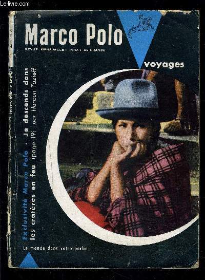 MARCO POLO- REVUE VOYAGES- 5- MARS 1955- LE MONDE DANS VOTRE POCHE- Les masques vivants d'Afrique- Les mangeurs d'hommes- Je descends dans les cratres en feu- A cder; base atomique tout confort par 7633' de latitude nord- Semaine sainte au Prou...