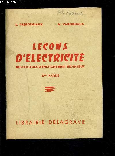 LECONS D ELECTRICITE- COLLEGES D ENSEIGNEMENT TECHNIQUE- 1re et 2me partie- 2 volumes