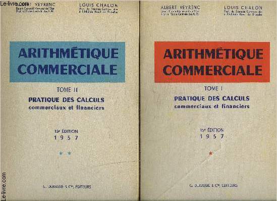 ARITHMETIQUE COMMERCIALE- 2 TOMES EN 2 VOLUMES- PRATIQUE DES CALCULS COMMERCIAUX ET FINANCIERS