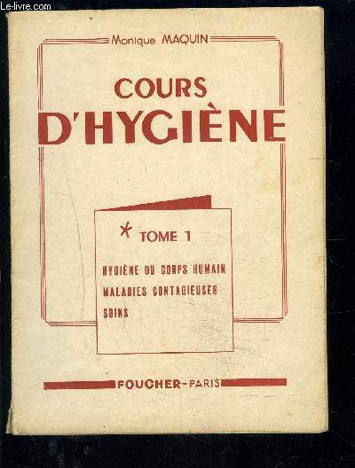 COURS D HYGIENE- TOME 1- HYGIENE DU CORPS HUMAIN- MALADIES CONTAGIEUSES- SOINS