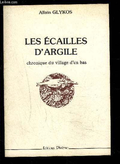 LES ECAILLES D ARGILE- CHRONIQUE DU VILLAGE D EN BAS