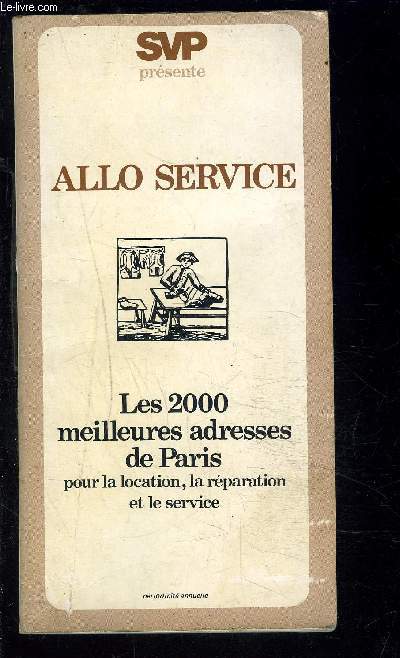 ALLO SERVICE- LES 200 MEILLEURES ADRESSES DE PARIS- POUR LA LOCATION LA REPARATION ET LE SERVICE