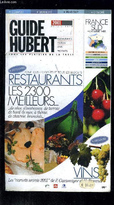 GUIDE HUBERT 2001- TOUS LES PLAISIRS DE LA TABLE- POUR TOUS LES GOUTS ET TOUS LES BUDGETS- RESTAURANTS- LES 2300 MEILLEURS...- VINS