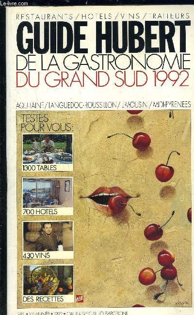GUIDE HUBERT DES RESTAURANTS- GRAND SUD- AQUITAINE- LANGUEDOC ROUSSILLON- LIMOUSIN- MIDI PYRENEES- BRESTAURANTS HOTELS VINS TRAITEURS