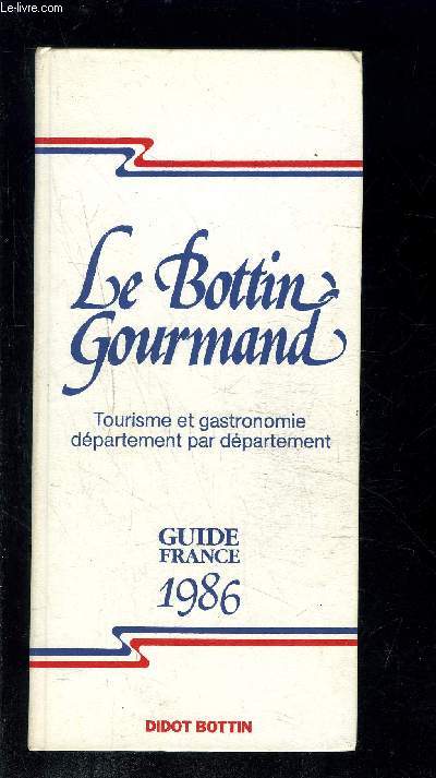 LE BOTTIN GOURMAND- TOURISME ET GASTRONOMIE DEPARTEMENT PAR DEPARTEMENY- GUIDE FRANCE 1986
