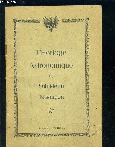 L HORLOGE ASTRONOMIQUE DE SAINT JEAN BESANCON