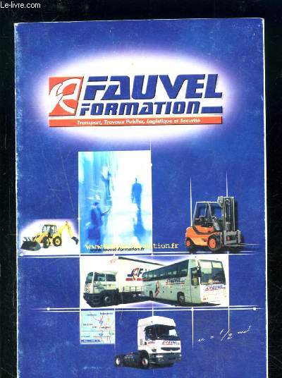 FAUVEL FORMATION- TRANSPORT TRAVAUX PUBLICS LOGISTIQUE ET SECURITE