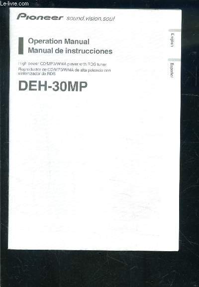MANUEL D UTILISATION POINEER SOUND VISION SOUL- OPERATION MANUEL DEH 30MP- HIGH POWER CD/MP3/WMA PLAYER WITH RDS TUNER- en anglais et espagnol