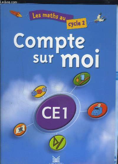 COMPTE SUR MOI- LES MATHS AU CYCLE 2- CE1/+ 1 PLAQUETTE DESTINEE AUX ENSEIGNANTS AVEC CD ROM INCLUS