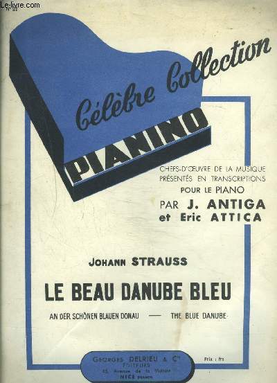 LE BEAU DANUBE BLEU DE JOHANN STRAUSS- CHEFS D OEUVRE DE LA MUSIQUE PRESENTES EN TRANSCRIPTIONS POUR LE PIANO PAR J. ANTIGA ET ERIC ATTICA- N21