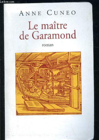 LE MAITRE DE GARAMONG- ANTOINE AUGEREAU GRAVEUR, IMPRIMEUR, EDITEUR, LIBRAIRE