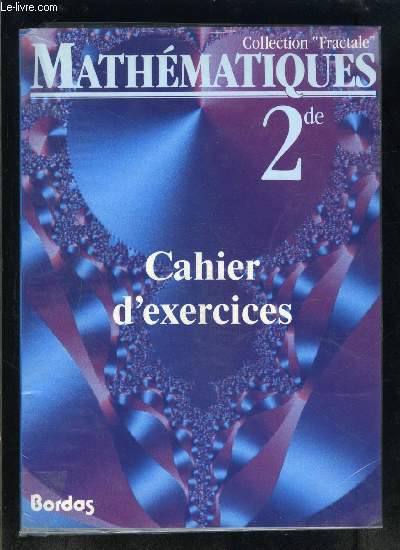 CAHIER D EXERCICES 2nde MATHEMATIQUES- COLLECTION FRACTALE