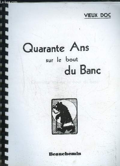 QUARANTE ANS SUR LE BOUT DU BANC- 2 TOMES EN 2 VOLUMES