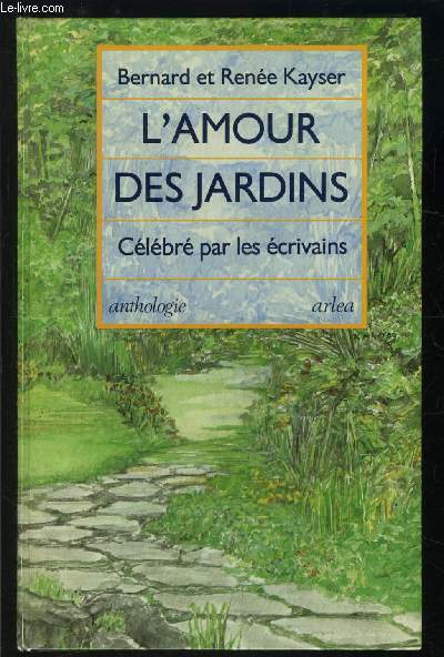 L AMOUR DES JARDINS- CELEBRE PAR LES ECRIVAINS- ANTHOLOGIE