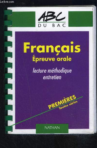 FRANCAIS EPREUVE ORALE- LECTURE METHODIQUE ENTRETIEN / ABC DU BAC - PREMIERES TOUTES SERIES