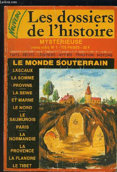 LES DOSSSIERS DE L HISTOIRE- MYSTERIEUSE- HORS SERIE N1-FEV MARS AVRIL 1988- LE MONDE SOUUTERRAIN- LASCAUX- LA SOMME- PROVINS- LA SEINE ET MARNE- LE NORD- LE SAUMUROIS- PARIS- LA NORMANDIE- LA PROVENCE- LA FLANDRE- LE TIBET.