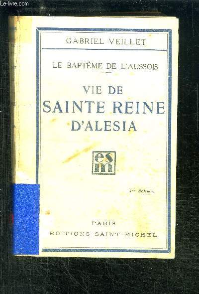 VIE DE SAINTE REINE D ALESIA- LE BAPTEME DE L AUSSOIS