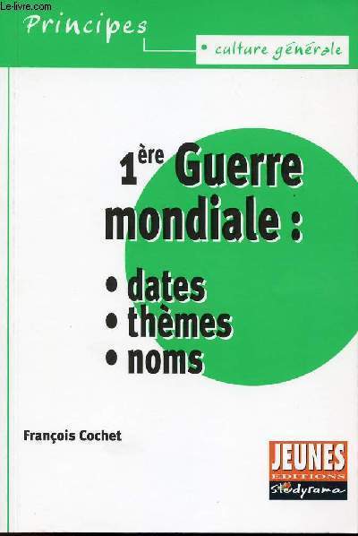 1ERE GUERRE MONDIALE : DATES - THEMES - NOMS