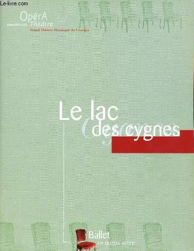 PLAQUETTE - LE LAC DES CYGNES - BALLET EN 4 ACTES - Piotr-Ilitch Tchakovski - Macksym Ocheretko - Serge Bonnafoux - Emmanuelle Grizot - Eric Frdric - Anatoly Babenko - Danotien Ravet - Latitia Antonin - Ophlie Ginoux - Anne-Laure Tilly