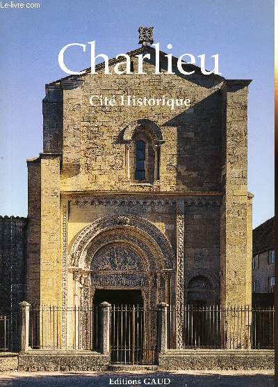 CHARLIEU - CITE HISTORIQUE - L'ABBAYE BENEDICTINE - LA CITE MEDIEVALE - LE COUVENT DES CORDELIERS - LE MUSEE HOSPITALIER - LE MUSEE DE LA SOIERIE
