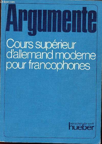 ARGUMENTE - COURS SUPERIEUR D'ALLEMAND MODERNE POUR FRANCOPHONES