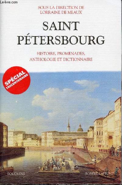 SAINT PETERSBOURG - HISTOIRE, PROMENADES, ANTHOLOGIE ET DICTIONNAIRE - SPECIAL TRICENTENAIRE