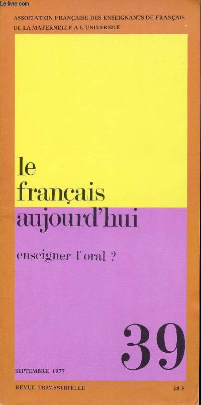 LE FRANCAIS AUJOURD'HUI N39 - ENSEIGNER L'ORAL ? - SEPTEMBRE 1977