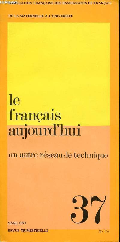 LE FRANCAIS AUJOURD'HUI N37 - UN AUTRE RESEAU : LE TECHNIQUE - MARS 1977