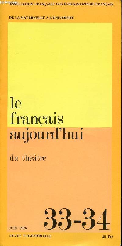LE FRANCAIS AUJOURD'HUI N33-34 - DU THEATRE - JUIN 1976