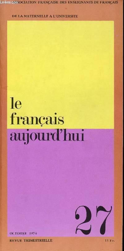 LE FRANCAIS AUJOURD'HUI N27 - Sur un stage de formation de formateurs - La scolarisation des enfants de travailleurs migrants et la formation permanente - Implications idologique d'un certain langage - OCTOBRE 1974