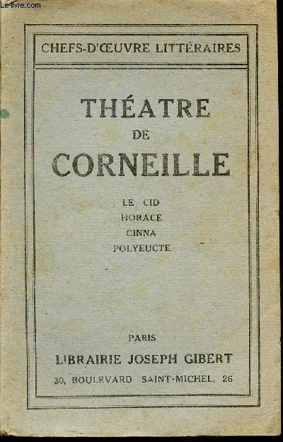 THEATRE DE CORNEILLE - LE CID - HORACE - CINNA - POLYEUCTE