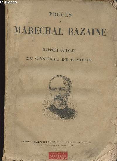 PROCES DU MARECHAL BAZAINE - RAPPORT COMPLET DU GENERAL DE RIVIERE