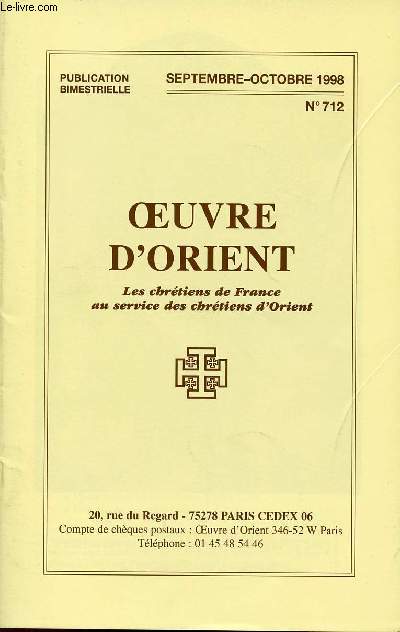 OEUVRE D'ORIENT N 712 - LES CHRETIENS DE FRANCE AU SERVICE DES CHRETIENS D'ORIENT