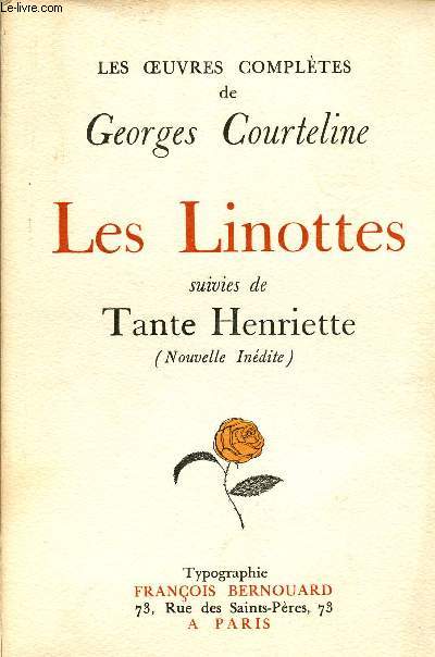 OEUVRES COMPLETES DE GEORGES COURTELINE - LES LINOTTES SUIVIES DE TANTE HENRIETTE
