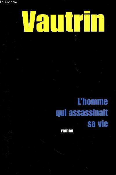 L'HOMME QUI ASSASSINAIT SA VIE