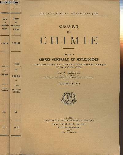 COURS DE CHIMIE- TOME 1er - EN 2 VOLUMES (TOMES 1+2) Chimie Gnrale et Mtallodes (1939) / TOME 2 : Chimie Organique (1937)