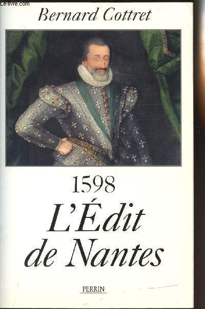 1598 L'EDIT DE NANTES - POUR EN FINIR AVEC LES GUERRES DE RELIGION